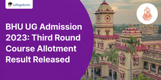 BHU UG Admission 2023: Third Round Course Allotment Result Released @bhuonline.in; Check Direct Link Here
